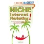 Niche Internet Marketing: The Secrets To Exploiting Untapped Niche Markets And Unleashing A Tsunami Of Cash