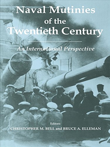 Naval Mutinies of the Twentieth Century: An International Perspective (Cass Series: Naval Policy and History)