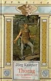 Thorag oder die R&uuml;ckkehr des Germanen - J&ouml;rg Kastner
