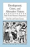 Development, Crises and Alternative Visions: Third World Women's Perspectives (0853457174) by Sen, Gita