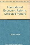 International economic reform : collected papers of Emile Despres