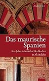 Das maurische Spanien: 800 Jahre islamische Hochkultur in Al Andalus title=