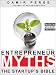 Entrepreneur Myths : The Startup's Bible