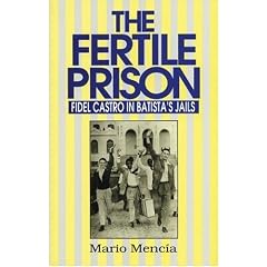 Fertile Prison: Fidel Castro in Batista's Prisons