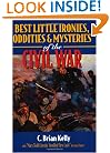 Best Little Ironies, Oddities & Mysteries of the Civil War