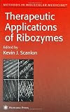 Therapeutic Applications of Ribozymes (Methods in Molecular Medicine)