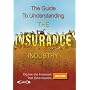 The Guide to Understanding the Insurance Industry 2007 - 2008: Dig into the Financials That Drive Insurers