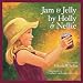 Jam and Jelly by Holly and Nellie (Individual Titles)