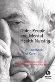 Older People and Mental Health Nursing: A Handbook of Care