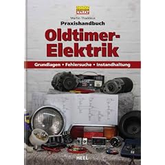 Praxishandbuch Oldtimer Elektrik: Grundlagen Fehlersuche Instandhaltung