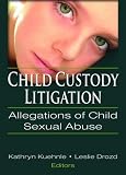 Child Custody Litigation: Allegations of Child Sexual Abuse