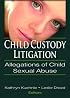 Child Custody Litigation: Allegations of Child Sexual Abuse