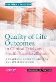 Quality of Life Outcomes in Clinical Trials and Health-Care Evaluation: A Practical Guide to analysis and interpretation (Statistics in Practice)