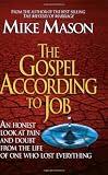 The Gospel According to Job: An Honest Look at Pain and Doubt from the Life of One Who Lost Everything