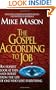 The Gospel According to Job: An Honest Look at Pain and Doubt from the Life of One Who Lost Everything