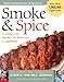 Smoke & Spice - Revised Edition: Cooking With Smoke, the Real Way to Barbecue