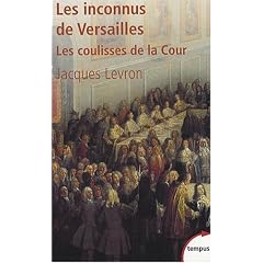 Les inconnus de Versailles : Les coulisses de la Cour