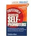 Confessions of Shameless Self-Promoters: Great Marketing Gurus Share Their Innovative, Proven, and Low-Cost Marketing Strategies to Maximize Your Success!