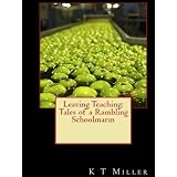 Leaving Teaching: Tales of a Rambling Schoolmarm ~ KT Miller