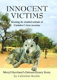 Innocent Victims: Rescuing the Stranded Animals of Zimbabwe`s Farm Invasions