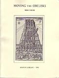 Moving the obelisks;: A chapter in engineering history in which the Vatican obelisk in Rome in 1586 was moved by muscle power, and a study of more recent similar moves (Burndy Library. Publication)