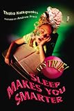 It s True! Sleep Makes You Smarter (It s True!) (It s True!)