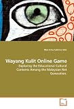 Wayang Kulit Online Game: Exploring the Educational Cultural Contents Among the Malaysian Net Generation.