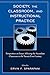 Society, the Classroom, and Instructional Practice: Perspectives on Issues Affecting the Secondary Classroom in the 21st Century