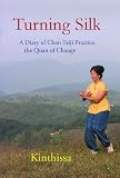 Turning Silk: A Diary of Chen Taiji Practice, the Quan of Change