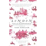 London: City of Disappearancesby Iain Sinclair