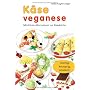 K�se veganese. Milchfreie Alternativen zur K�sek�c&hellip von Heike K�gler-Anger