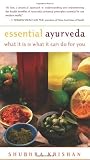 Essential Ayurveda: What It Is and What It Can Do for You