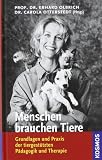 Menschen brauchen Tiere: Grundlagen und Praxis der tiergest�tzten P�dagogik und Therapie