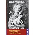 Menschen brauchen Tiere: Grundlagen und Praxis der tiergest�tzten P�dagogik und Therapie