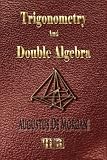 Trigonometry and Double Algebra - Unabridged