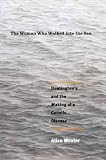 The Woman Who Walked into the Sea: Huntington's and the Making of a Genetic Disease