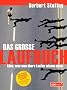 Das gro�e Laufbuch: Vom richtigen Einstieg bis zum Marathon: Alles, was man �bers Laufen wissen muss