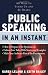 Image of Public Speaking in an Instant: 60 Ways to Stand Up and Be Heard (In an Instant (Career Press))