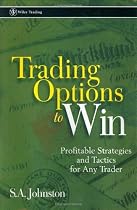 Trading Options to Win: Profitable Strategies and Tactics for Any Trader (Wiley Trading)
