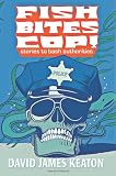 Fish Bites Cop! Stories To Bash Authorities
