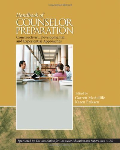 Handbook of Counselor Preparation: Constructivist, Developmental, and Experiential Approaches by McAuliffe, Garrett J. Published by SAGE Publications, Inc 1st (first) edition (2010) Hardcover