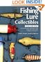 Fishing Lure Collectibles, Vol. 1: An Identification and Value Guide to the Most Collectible Antique Fishing Lures (Fishing Lure Collectibles, 2nd Ed)