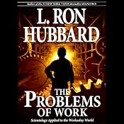 The Problems of Work: Scientology Applied to the Workaday World | [L. Ron Hubbard]