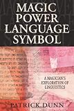 Magic, Power, Language, Symbol: A Magician s Exploration of Linguistics