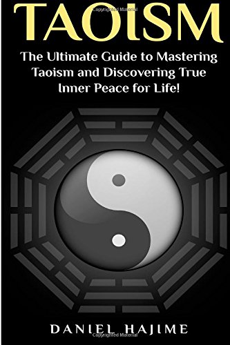 taoism the ultimate guide to mastering taoism and discovering true inner peace for life taoism tao meditation