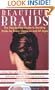 Beautiful Braids: The Step-by-Step Guide to Braiding Styles for Every Occasion and All Ages