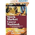 The Stock Market Course, Workbook by George A. Fontanills And Tom