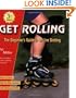 Get Rolling, the Beginner's Guide to In-line Skating, Third Edition