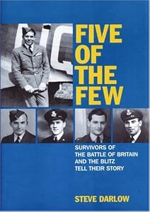Image of Five of the Few: Survivors of the Battle of Britain and the Blitz Tell Their Story