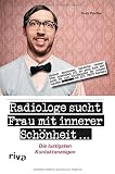 Produkt-Bild: Radiologe sucht Frau mit innerer Sch&ouml;nheit: Die lustigsten Kontaktanzeigen